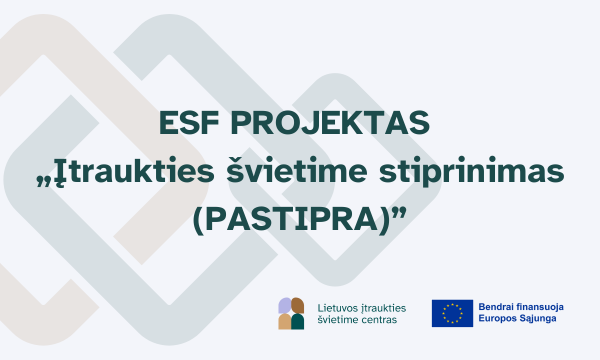 Read more about the article ESF+ Projektas „Įtraukties švietime stiprinimas (PASTIPRA)”